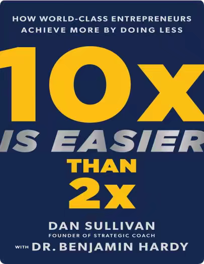 《10x Is Easier Than 2x 》10倍比2倍容易（英文版／中英文）作者Dan Sullivan和Benjamin Hardy【PDF】  [10MB]